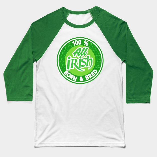 St Patricks Day 100% Irish. Baseball T-Shirt by NineBlack